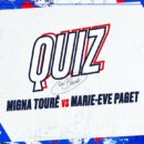 Quiz des Bleues : Mamignan TOURE vs. Marie-Eve PAGET