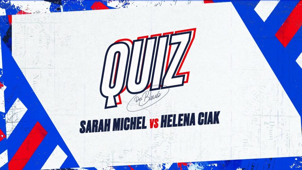 Quiz des Bleues : Sarah MICHEL vs. Helena CIAK