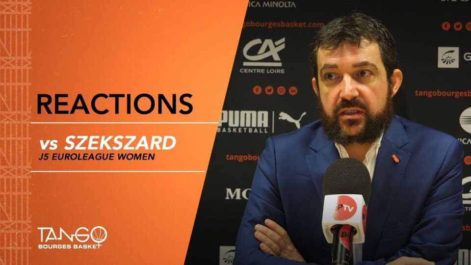 Euroligue : Réaction d’Olivier LAFARGUE après Bourges – Szekszard