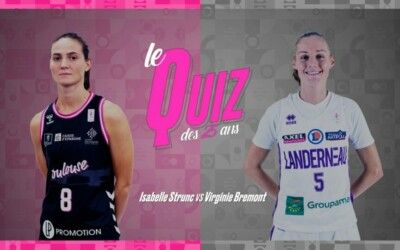 LFB : Le quiz des 25 ans entre Isabelle STRUNC (Toulouse) et Virginie BREMONT (Landerneau B. B.)
