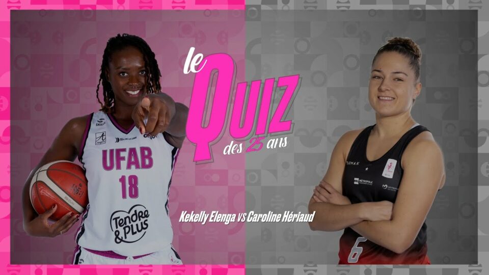 LFB : Le quiz des 25 ans entre Kékelly ELENGA (Angers) et Caroline HERIAUD (Villeneuve d’Ascq)