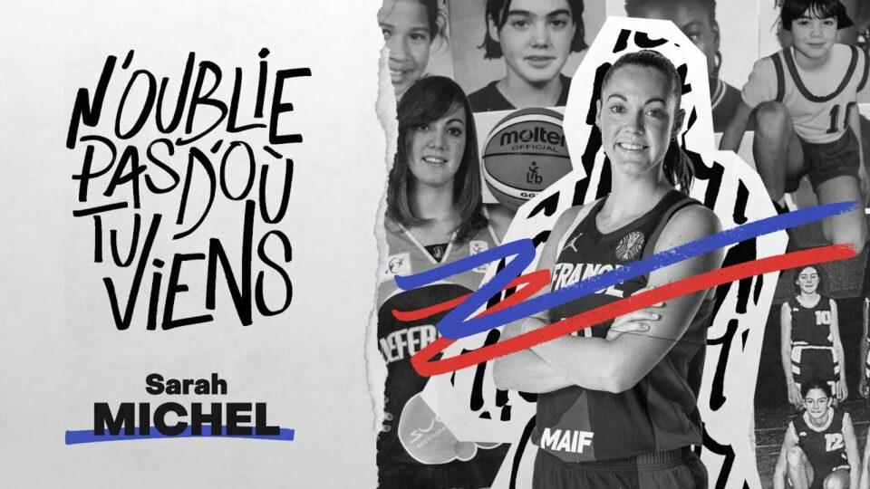 N’oublie pas d’où tu viens : Sarah MICHEL