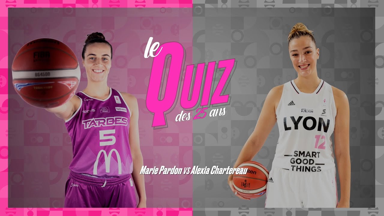 Le quiz des 25 ans entre Marie PARDON (Tarbes) et Alexia CHARTEREAU (LDLC ASVEL F.)