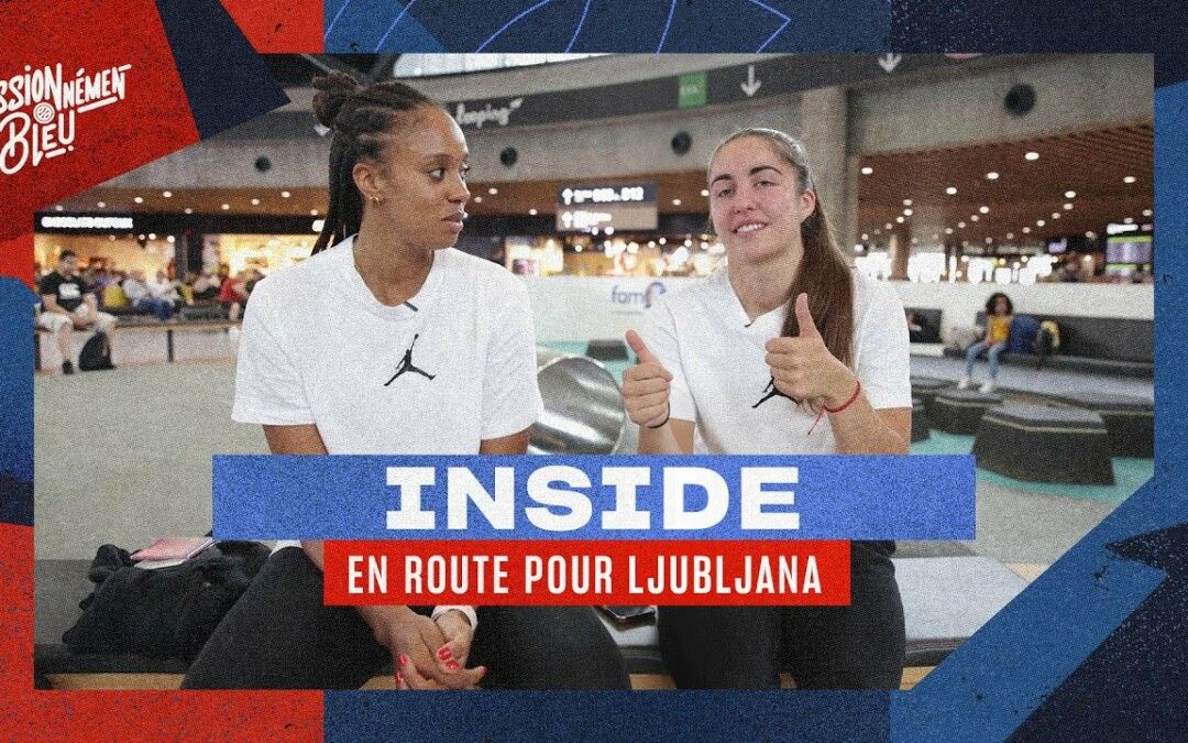 Le voyage des Bleues à Ljubljana pour l&rsquo;Euro 2023