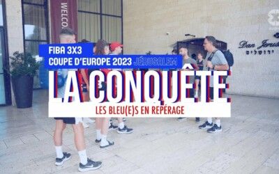 La Conquête – Nos Équipes de France 3×3 sont arrivées à Jérusalem
