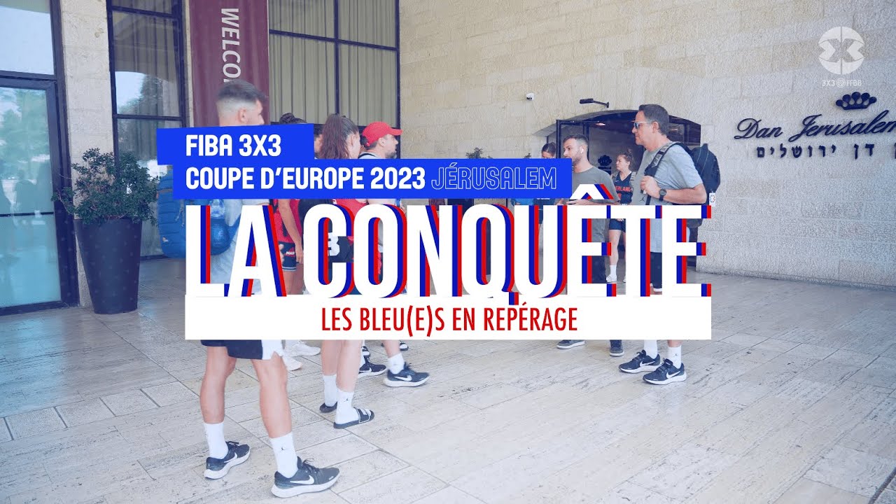 La Conquête – Nos Équipes de France 3×3 sont arrivées à Jérusalem