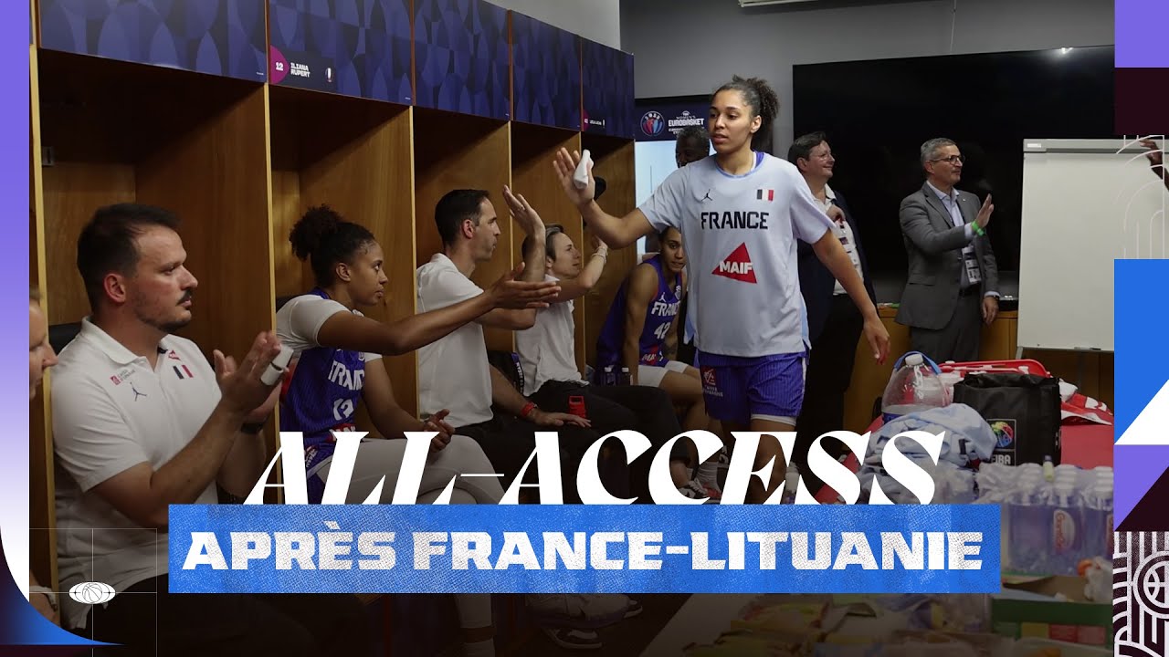 All-Access : Après France – Lituanie